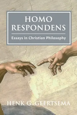 Homo Respondens: Aufsätze zur christlichen Philosophie - Homo Respondens: Essays in Christian Philosophy