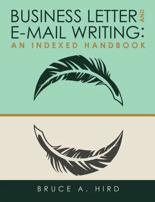 Geschäftsbriefe und E-Mails schreiben: Ein indiziertes Handbuch - Business Letter and E-mail Writing: An Indexed Handbook