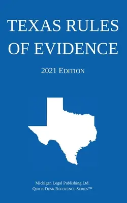 Texas Rules of Evidence; Ausgabe 2021 - Texas Rules of Evidence; 2021 Edition