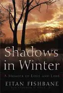 Schatten im Winter: Eine Erinnerung an Liebe und Verlust - Shadows in Winter: A Memoir of Love and Loss