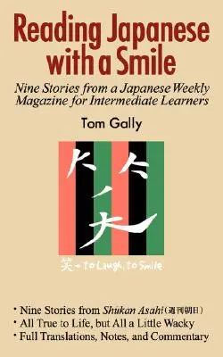 Japanisch lesen mit einem Lächeln: Neun Geschichten aus einer japanischen Wochenzeitschrift für Fortgeschrittene - Reading Japanese with a Smile: Nine Stories from a Japanese Weekly Magazine for Intermediate Learners