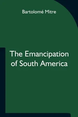 Die Emanzipation Südamerikas - The Emancipation of South America