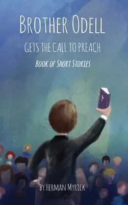 Bruder Odell erhält den Ruf zu predigen: Buch mit Kurzgeschichten - Brother Odell Gets the Call to Preach: Book of Short Stories