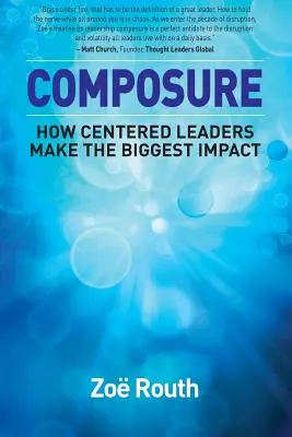 Gelassenheit: Wie zentrierte Führungspersönlichkeiten die größte Wirkung erzielen - Composure: How Centered Leaders Make the Biggest Impact