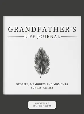 Großvaters Lebenstagebuch: Geschichten, Erinnerungen und Momente für meine Familie - Grandfather's Life Journal: Stories, Memories and Moments for My Family