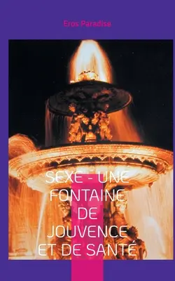 Sexe - eine Quelle der Freude und der Gesundheit - Sexe - une fontaine de jouvence et de sant