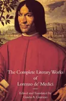 Die gesamten literarischen Werke von Lorenzo de' Medici, dem Prächtigen - The Complete Literary Works of Lorenzo de' Medici, the Magnificent