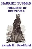 Harriet Tubman, der Moses ihres Volkes - Harriet Tubman, the Moses of Her People