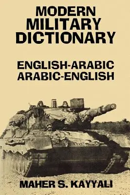 Modernes militärisches Wörterbuch: Englisch-Arabisch/Arabisch-Englisch - Modern Military Dictionary: English-Arabic/Arabic-English