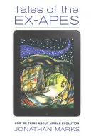 Geschichten der Ex-Affen: Wie wir über die menschliche Evolution denken - Tales of the Ex-Apes: How We Think about Human Evolution