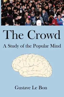 Die Volksmenge: Eine Studie über den populären Geist - The Crowd: A Study of the Popular Mind