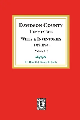 Davidson County, Tennessee Testamente und Inventare, 1784-1816: Band 1 - Davidson County, Tennessee Wills and Inventories, 1784-1816: Volume #1