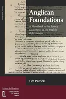 Anglikanische Fundamente: Ein Handbuch zu den Quellendokumenten der englischen Reformation - Anglican Foundations: A Handbook to the Source Documents of the English Reformation