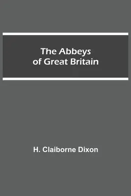 Die Abteien Großbritanniens - The Abbeys of Great Britain