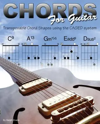 Akkorde für Gitarre: Transponierbare Akkordformen nach dem CAGED-System - Chords for Guitar: Transposable Chord Shapes using the CAGED System