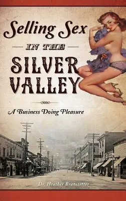 Sex verkaufen im Silver Valley: Ein Geschäft mit dem Vergnügen - Selling Sex in the Silver Valley: A Business Doing Pleasure