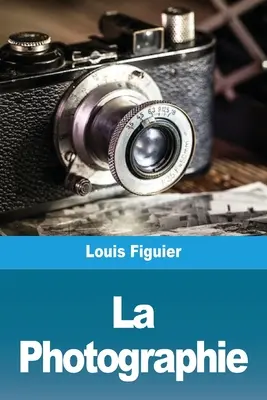 Die Photographie - La Photographie