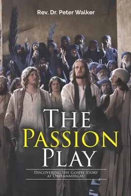 Die Passionsspiele: Die Entdeckung der Evangeliumsgeschichte in Oberammergau - The Passion Play: Discovering the Gospel Story at Oberammergau