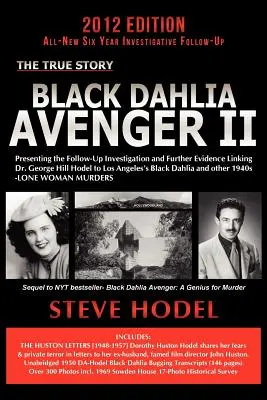 Black Dahlia Avenger II: Die Nachuntersuchung und weitere Beweise, die Dr. George Hill Hodel mit der Schwarzen Dahlie von Los Angeles in Verbindung bringen - Black Dahlia Avenger II: Presenting the Follow-Up Investigation and Further Evidence Linking Dr. George Hill Hodel to Los Angeles's Black Dahli