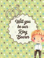 Willst du unser Ringträger sein: Bei der Hochzeit - Malbuch für Jungen - Braut und Bräutigam - Alter 3-10 - Will You Be Our Ring Bearer: At the wedding - Coloring Book For Boys - Bride and Groom - Ages 3-10