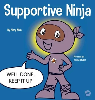 Supportive Ninja: Ein Kinderbuch zum sozial-emotionalen Lernen über die Fürsorge für andere - Supportive Ninja: A Social Emotional Learning Children's Book About Caring For Others