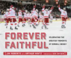 Für immer treu: Die größten Momente des Cornell-Hockeys feiern - Forever Faithful: Celebrating the Greatest Moments of Cornell Hockey