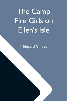 Die Lagerfeuer-Mädchen auf Ellens Insel; oder: Die Spur der sieben Zedern - The Camp Fire Girls On Ellen'S Isle; Or, The Trail Of The Seven Cedars