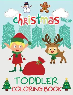 Weihnachts-Malbuch für Kleinkinder: Weihnachtsmalbuch für Kinder, 1-3 Jahre, 2-4 Jahre, Vorschule - Christmas Toddler Coloring Book: Christmas Coloring Book for Children, Ages 1-3, Ages 2-4, Preschool