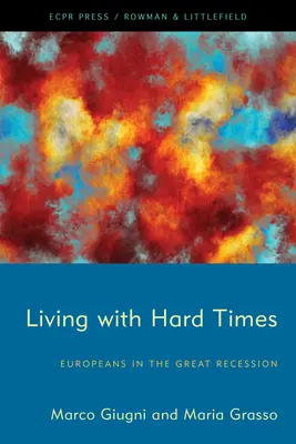 Leben in schwierigen Zeiten: Die Europäer in der großen Rezession - Living with Hard Times: Europeans in the Great Recession