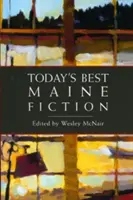 Die beste Belletristik aus Maine von heute - Today's Best Maine Fiction