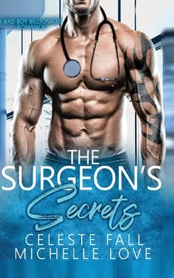 Die Geheimnisse des Chirurgen: Eine Bösewicht-Milliardärs-Romanze - The Surgeon's Secrets: A Bad Boy Billionaire Romance