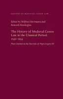 Die Geschichte des mittelalterlichen Kirchenrechts in der klassischen Periode, 1140-1234 - The History of Medieval Canon Law in the Classical Period, 1140-1234