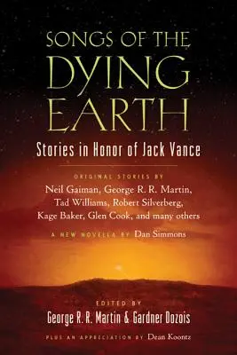 Lieder der sterbenden Erde: Kurzgeschichten zu Ehren von Jack Vance - Songs of the Dying Earth: Short Stories in Honor of Jack Vance