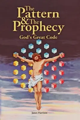 Das Muster und die Prophezeiung: Gottes großer Kodex - The Pattern & the Prophecy: God's Great Code