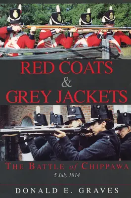 Rote Mäntel und graue Jacken: Die Schlacht von Chippawa, 5. Juli 1814 - Red Coats & Grey Jackets: The Battle of Chippawa, 5 July 1814