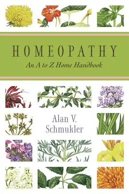 Homöopathie: Ein Handbuch für Zuhause von A bis Z - Homeopathy: An A to Z Home Handbook