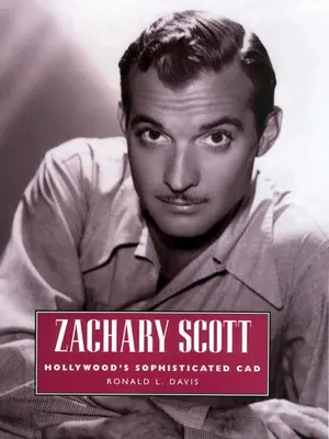 Zachary Scott: Hollywoods anspruchsvolles CAD - Zachary Scott: Hollywood's Sophisticated CAD