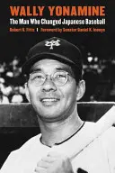 Wally Yonamine: Der Mann, der den japanischen Baseball veränderte - Wally Yonamine: The Man Who Changed Japanese Baseball