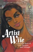 Artist Wife: Eine spannende Geschichte von Liebe, Intrigen und Triumph - Artist Wife: A Suspense Story of Love, Intrigue, and Triumph