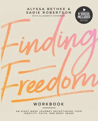 Freiheit finden: Eine 8-wöchige Reise zur Rückeroberung von Identität, Glaube und Körperbild - Finding Freedom: An 8 Week Journey Recapturing Your Identity, Faith and Body Image