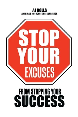 Stoppen Sie Ihre Ausreden: Vom Aufhalten Ihres Erfolgs - Stop Your Excuses: From Stopping Your Success