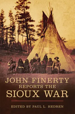 John Finerty berichtet über den Sioux-Krieg - John Finerty Reports the Sioux War