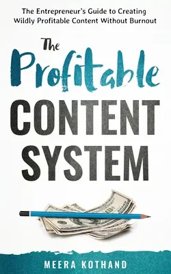 Das System für gewinnbringende Inhalte: Der Leitfaden für Unternehmer zur Erstellung äußerst profitabler Inhalte ohne Burnout - The Profitable Content System: The Entrepreneur's Guide to Creating Wildly Profitable Content Without Burnout