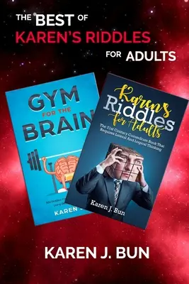 The Best Of Karen's Riddles For Adults: 2 Manuskripte in einem Buch, um die Gehirnzellen mit logischem Denken zu trainieren - The Best Of Karen's Riddles For Adults: 2 Manuscripts In A Book Compilation To Workout The Brain Cells Using Logic Thinking