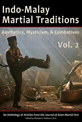 Indo-Malaiische Kampfsporttraditionen, Band 2: Ästhetik, Mystik und Kampfsportarten - Indo-Malay Martial Traditions, Vol. 2: Aesthetics, Mysticism, & Combatives