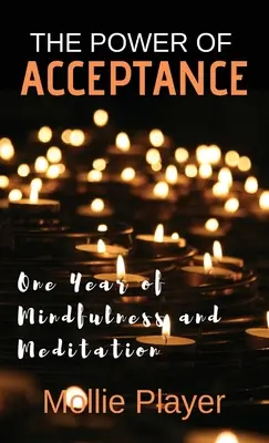 Die Kraft der Akzeptanz: Ein Jahr der Achtsamkeit und Meditation - The Power Of Acceptance: One Year Of Mindfulness And Meditation