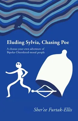 Auf der Flucht vor Sylvia, auf der Jagd nach Poe: Ein selbst gewähltes Abenteuer von Menschen mit bipolarer Störung - Eluding Sylvia, Chasing Poe: A choose-your-own adventure of Bipolar-Disordered-mood people