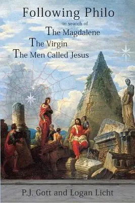 In der Nachfolge Philos: Die Magdalena. die Jungfrau. die Männer, die Jesus genannt werden - Following Philo: The Magdalene. the Virgin. the Men Called Jesus