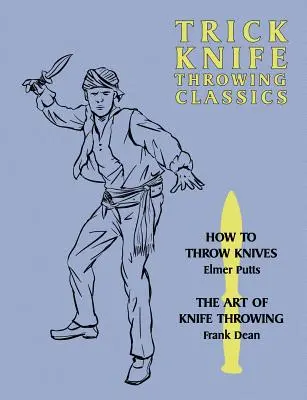 Klassiker des Trickmesserwerfens: Wie man Messer wirft / Die Kunst des Messerwerfens - Trick Knife Throwing Classics: How to Throw Knives / The Art of Knife Throwing