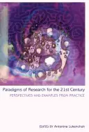Paradigmen der Forschung für das 21. Jahrhundert; Perspektiven und Beispiele aus der Praxis - Paradigms of Research for the 21st Century; Perspectives and Examples from Practice